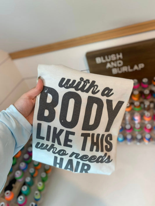 With a Body Like This Who Needs Hair
