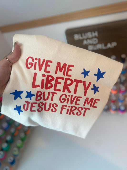 Give Me Liberty, But Give Me Jesus First