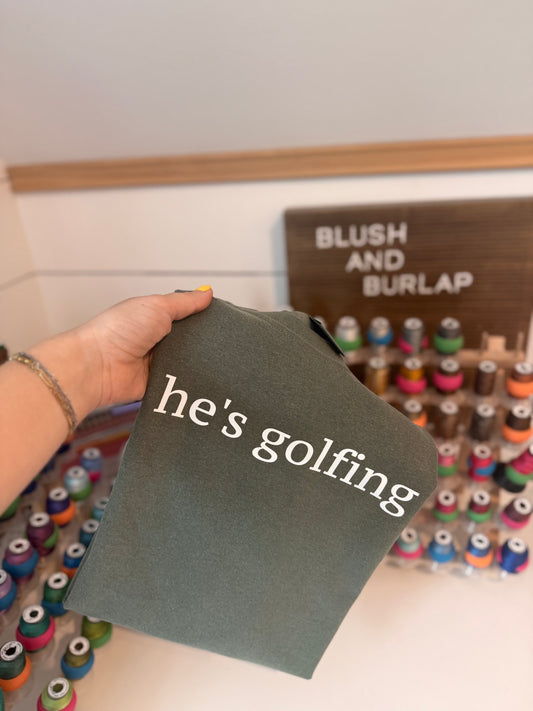 He's Golfing
