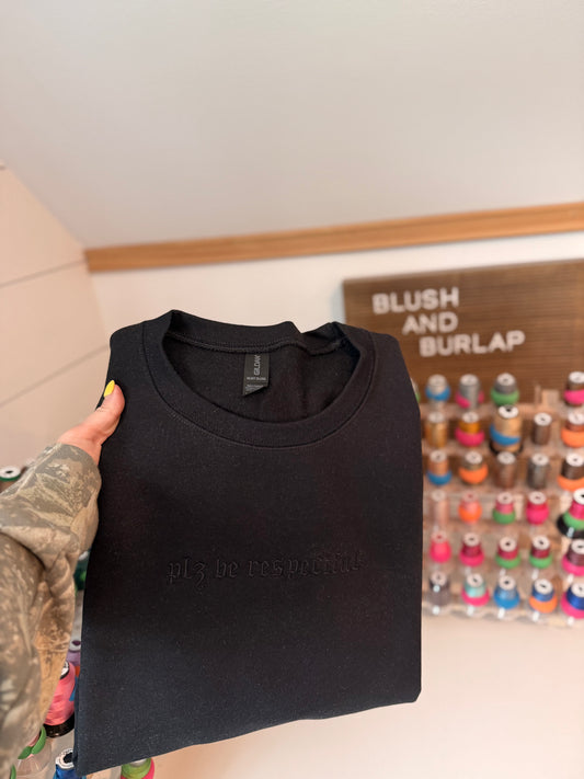 PLZ be respectful (embroidered)