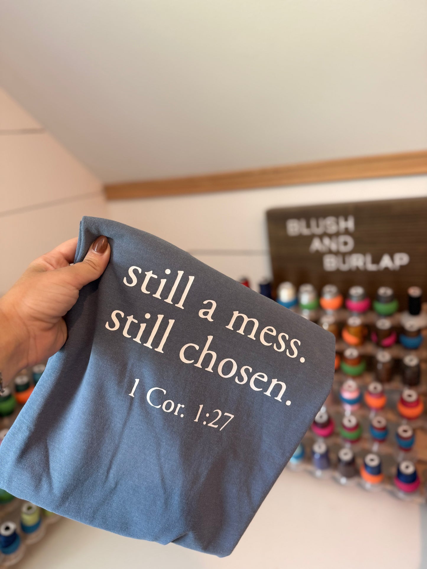 Still A Mess. Still Chosen.