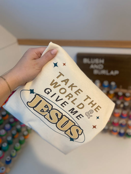 Take The World & Give Me Jesus